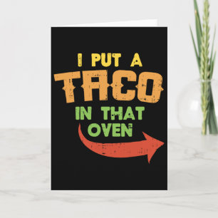 Cartão Eu Coloquei Um Taco Naquele Forno De Gravidez Home