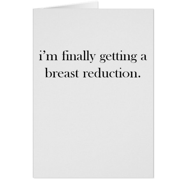 Cartão Eu estou obtendo finalmente uma redução de peito (Frente)