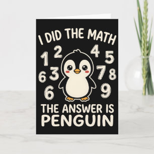 Cartão Eu Fiz A Matemática A Resposta é Pinguim Humor eng