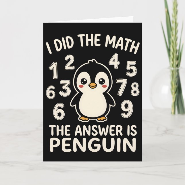 Cartão Eu Fiz A Matemática A Resposta é Pinguim Humor eng (Frente)