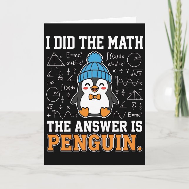 Cartão Eu Fiz A Matemática A Resposta é Pinguim Humor Eng (Frente)