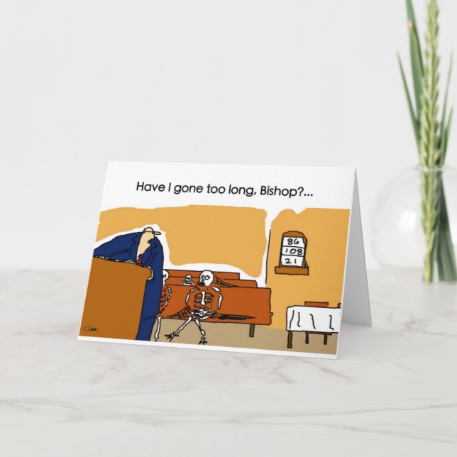 Cartão Eu fui demasiado por muito tempo, Bishop? (Frente)