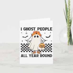 Cartão Eu Ghost Pessoas O Ano Todo No Halloween