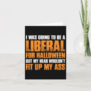 Cartão Eu Ia Ser Um Liberal Para O Halloween Mas O Meu H