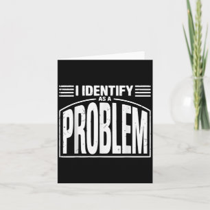 Cartão Eu Identifico Como Um Problema - Engraçado Humor S