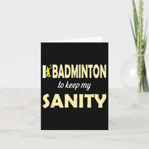 Cartão Eu jogo badminton para manter minha sanidade