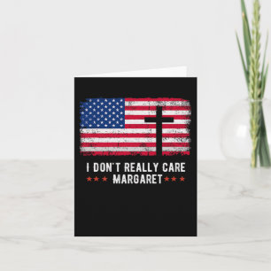 Cartão Eu Não Me Importo Com Margaret American Flag