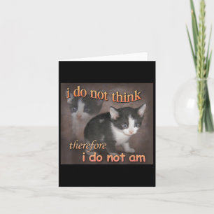 Cartão Eu Não Penso Portanto Eu Não Sou Meme de Gato Masc