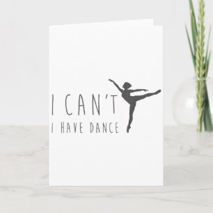 Cartão Eu Não Posso Eu Tenho Camisa de Dança Dançando Dan