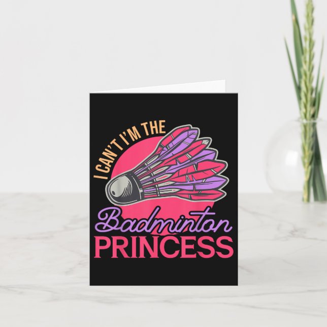 Cartão Eu Não Posso Ser A Princesa Badminton Tocar Atleta (Frente)