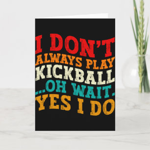 Cartão Eu Nem Sempre Jogo Kickball Oh Espere Sim Eu Faço