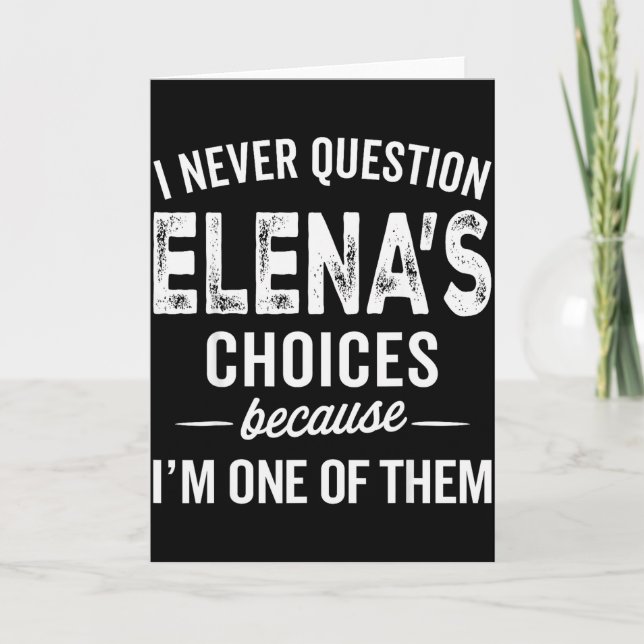 Cartão Eu Nunca Questiono as Escolhas de Elena - Elena Pe (Frente)
