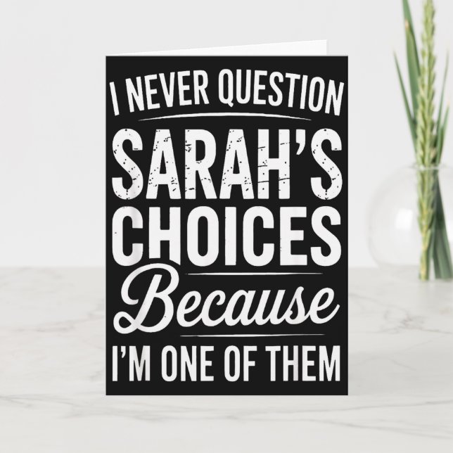 Cartão Eu Nunca Questiono as Escolhas de Sarah - Sarah Pe (Frente)