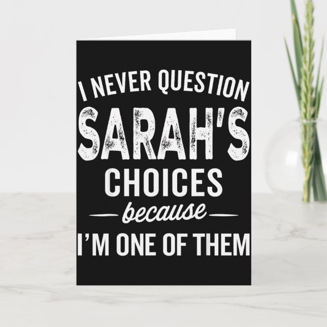 Cartão Eu Nunca Questiono as Escolhas de Sarah - Sarah Pe (Frente)