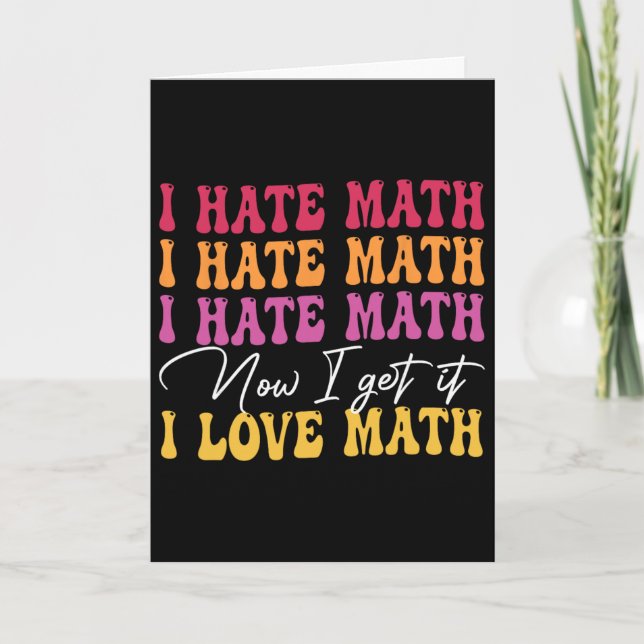 Cartão Eu Odeio Matemática Agora Eu Entendo Eu Amo Matemá (Frente)
