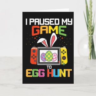 Cartão Eu Pausar Meu Jogo Para Caça Ovos Funny Easter Gam
