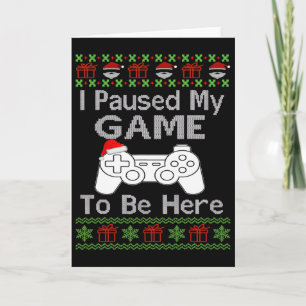 Cartão Eu Pausar Meu Jogo Para Estar Aqui Natal Feio Dive