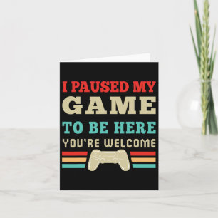 Cartão Eu Pausar Meu Jogo Para Estar Aqui Você É Bem-Vind