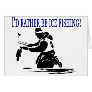 Cartão Eu preferencialmente seria pesca do gelo!