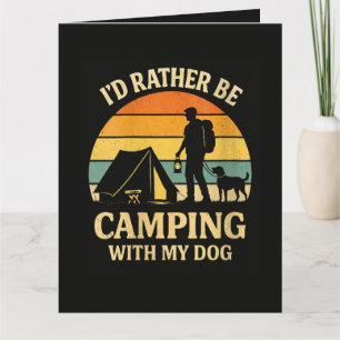 Cartão Eu Preferiria Estar Acampando com Meu Cachorro