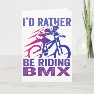 Cartão Eu Preferiria Estar Pilotando Bicicleta Bmx Mounta