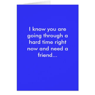 Cartão Eu sei que você está passando por um duro de tempo