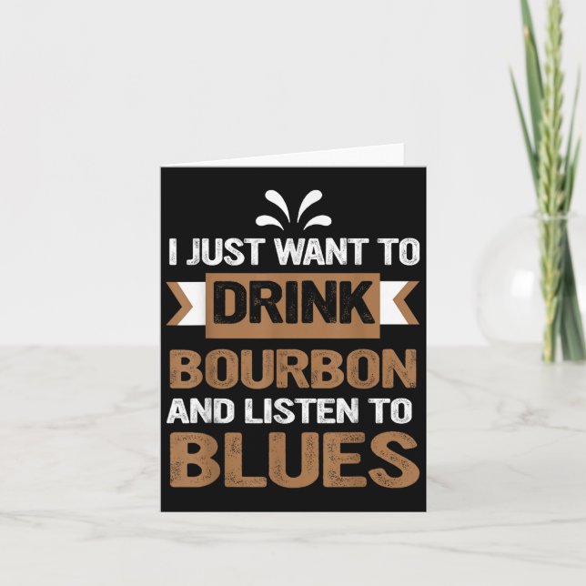 Cartão Eu Só Quero Beber Bourbon E Ouvir Blues (Frente)