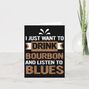 Cartão Eu Só Quero Beber Bourbon E Ouvir Blues
