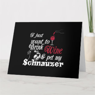 Cartão eu só quero beber vinho e acariciar meu schnauzer