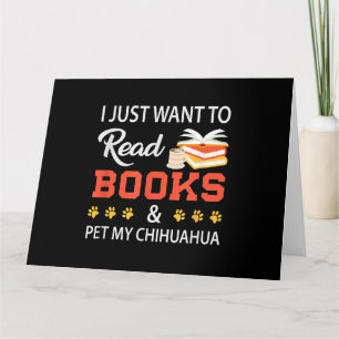 Cartão Eu Só Quero Ler Livros E Pôr Meu Chihuahua