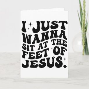 Cartão Eu Só Quero Sentar Aos Pés De Jesus Engraçado Cris