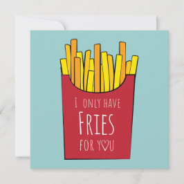 Cartão Eu só tenho batatas fritas para você