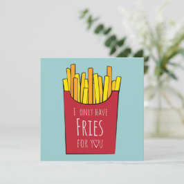 Cartão Eu só tenho batatas fritas para você