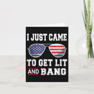 Cartão Eu Só Vim Para Lit &amp; Bang 4 De Julho