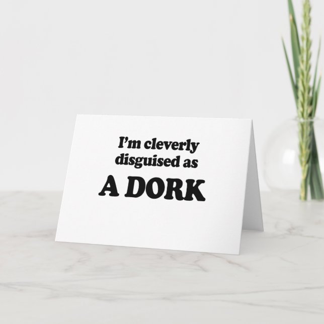 Cartão Eu sou disfarçado inteligente como um dork (Frente)