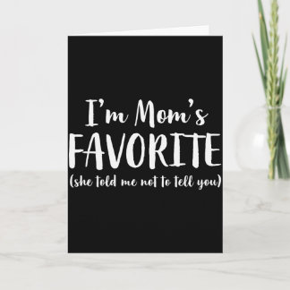 Cartão Eu Sou o Favorito da Mamãe Ela Me Disse Para Não C