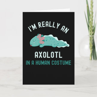 Cartão Eu sou realmente um Axolotl em uma fantasia humana