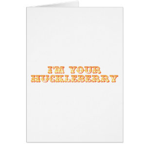 Cartão Eu sou seu Huckleberry