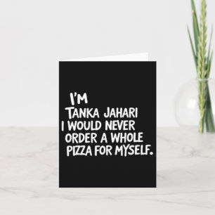 Cartão Eu sou Tanka Jahari, mas nunca pediria uma pizza i