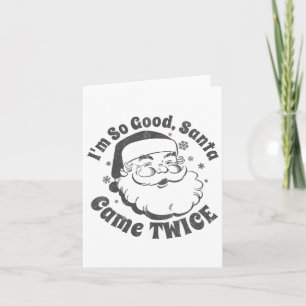 Cartão Eu sou tão bom Papai noel que chegou duas vezes a