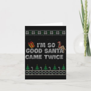 Cartão Eu Sou Tão Bom que Papai Noel Veio Duas Vezes Piad