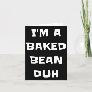 Cartão Eu sou um bean Ked Duh Diversão Fácil e Preguiçoso