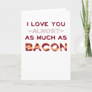 Cartão Eu Te Amo Quase Tanto Quanto Bacon