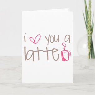Cartão Eu Te Amo Um Latte