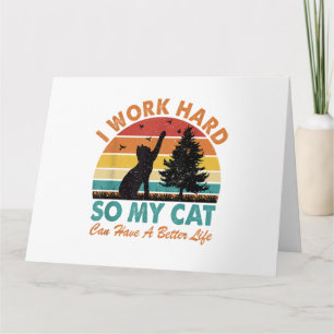Cartão Eu trabalho Duro para que meu gato tenha uma vida