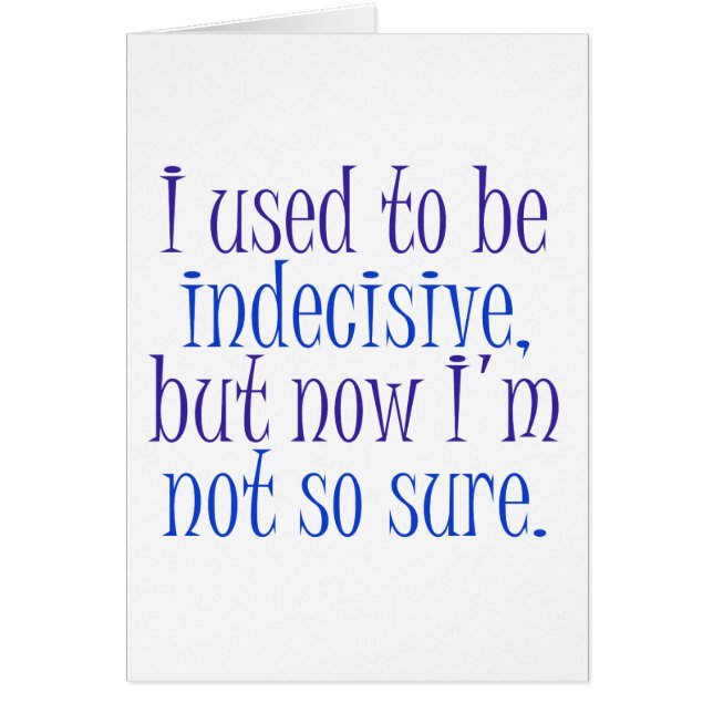 Cartão Eu usei-me para ser indeciso. (Frente)