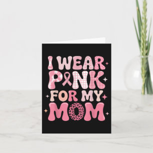 Cartão Eu Uso Rosa Para a Camisa da Minha Mãe Para Consci