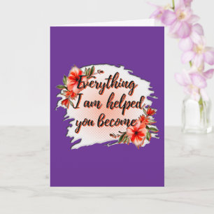 Cartão Everything I Am – Mother Love Quote Design