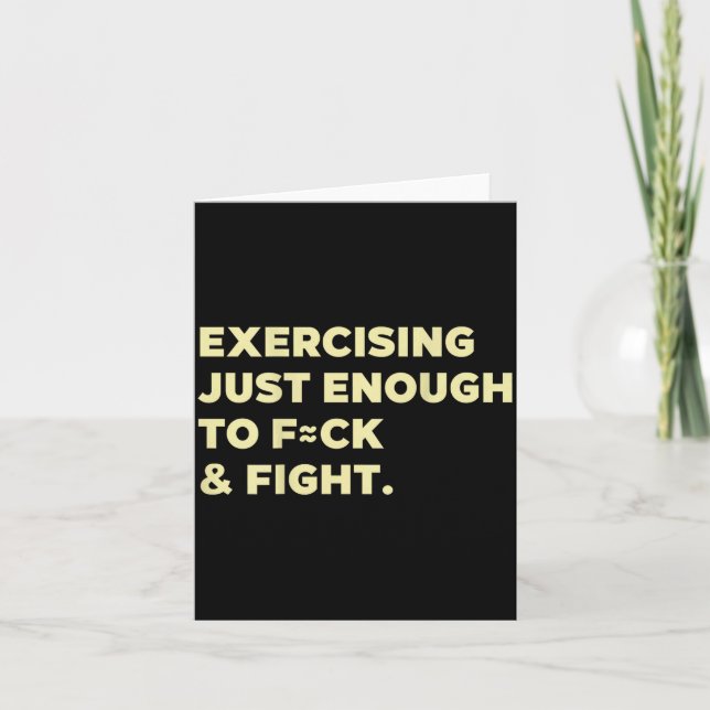 Cartão Exercising Just-enough To Fck &amp; Fight Funny (o (Frente)