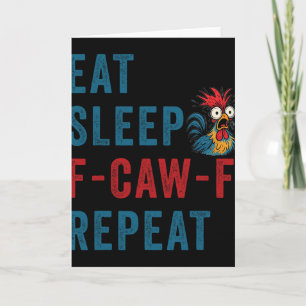 Cartão F-caw-f Frango Galo Engraçado Comer Dormir Repetir